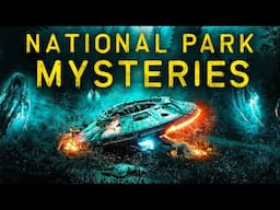 Terrifying National Park Mysteries & Stories - PART 2