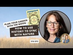 S16: E3: Plan Your Garden with the Moon: How to Use History to Sync with Nature