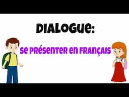 Dialogue: se présenter en français