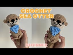 Crochet Sea Otter Animal Tutorial for Beginners, Step by Step Tutorial, How to Crochet