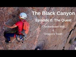 Black Canyon: Climbing Checkerboard Wall and Dragon's Tooth