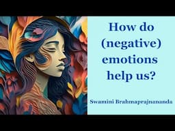 How do (negative) emotions help us? l Swamini Brahmaprajnananda