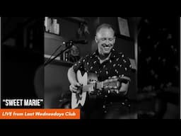 Sweet Marie - Live from Last Wednesdays Club!