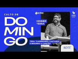 Caminhando,cantando e seguindo a canção | Kenner Terra