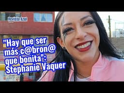 "De chiquita aprendí una frase: "Hay que ser más c4bron@ que bonita": Stephanie Vaquer