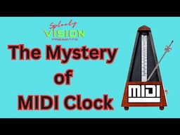 MIDI Masterclass: The Mystery of MIDI Clock Explained - What it is, How it Works and How to use it !