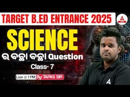 B.ED Entrance Exam Preparation 2025 | B.ED Entrance Science Classes | By Tapas Sir #7