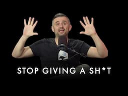 Stop giving a sh*t about others think of you! - Gary Vaynerchuk Motivation