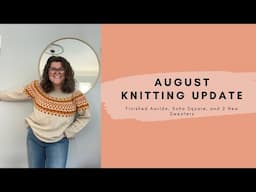 August Knitting Update // Finished Awilda, Soho Square, and 2 New Sweaters