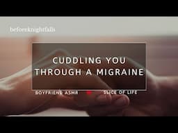 ASMR: cuddling you through a migraine