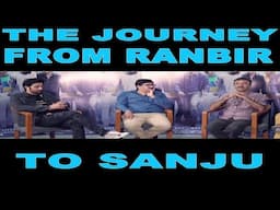 The Journey from Ranbir to Sanju | Raj Kumar Hirani | Ranbir Kapoor | sanjay Dutt