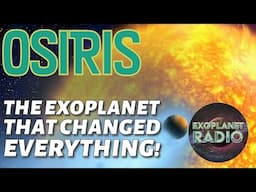 Osiris: The Exoplanet That Changed Everything | Exoplanet Radio ep 37