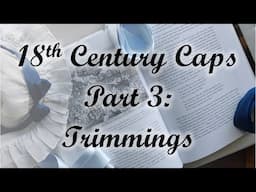 18th Century Caps Part 3: Trimmings