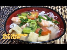 Simple Memasaknya, Sup Seafood Kuetiaw  Rasa Menggoda