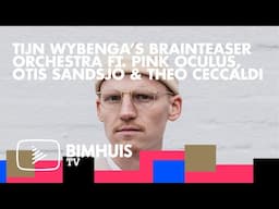 BIMHUIS TV Presents: TIJN WYBENGA’S BRAINTEASER ORCH. feat PINK OCULUS, OTIS SANDSJÖ & THEO CECCALDI