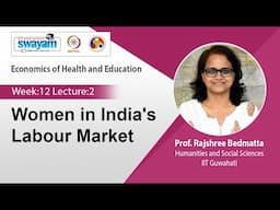 Lec 32: Women in India's Labour Market