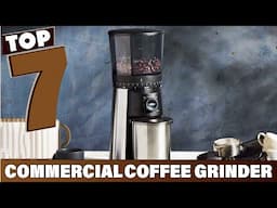 7 Best Commercial Coffee Grinders for High-Volume Use