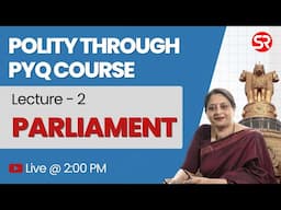 Lecture 2 | Parliament Part 2 | Polity through PYQ Course | Shubhra Ranjan IAS Study