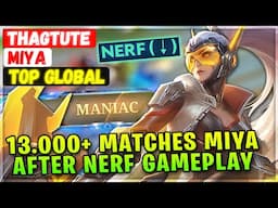 MANIAC!! 13.000+ Matches Miya, After Nerf Gameplay [ Top Global MIya ] thagtute Mobile Legends Build