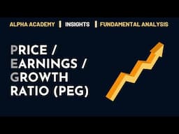 Alpha Academy | Price-to-Earnings-to-Growth Ratio (PEG) | Fundamental Analysis