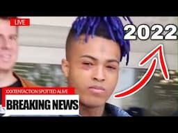 XXXTentacion Spotted Alive At 2022 | Real Or fake?