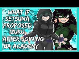 What if setsuna proposed Izuku after joining UA academy | Part 1