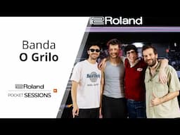 Roland Pocket Sessions #13 | O Grilo