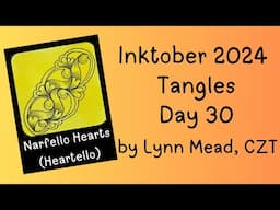 Inktober Tangles 2024 Day 30: Narfello Hearts (Heartello) by Lynn Mead, CZT