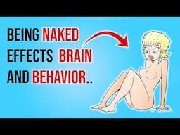 How Being Naked Affects The Brain And Behavior.. | Psychology Facts | Human behavior