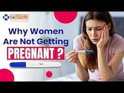 Why Women Are Not Getting Pregnant | What is The Maximum Age To Get Pregnant ?| Neelkanth Hospital