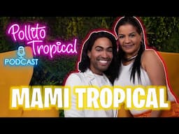 Mi MADRE nos cuenta de todo - Mami Tropical - Podcast