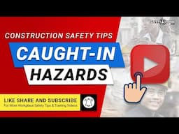 Caught-In Hazards - Construction Safety Tips