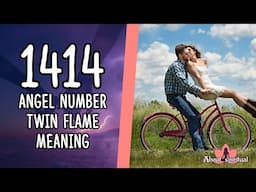 1414 Angel Number Twin Flame Meaning [Union, Reunion and Separation]