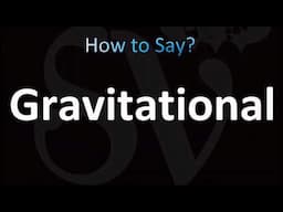 How to Pronounce Gravitational (CORRECTLY!)