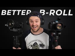 How To Shoot Better B Roll!