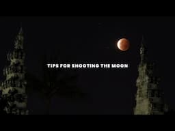 6 Tips for Photographing the Moon