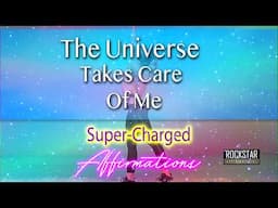 LISTEN & and Know the Universe Will Watch Your Back!  ✨ Super-Charged Affirmations