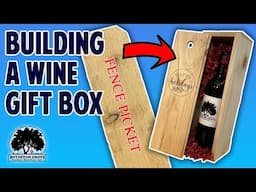 Building a Wine Gift Box From a Fence Picket!!