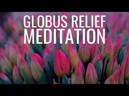 Meditation and Visualization for Globus Sensation Relief and Throat Sensations