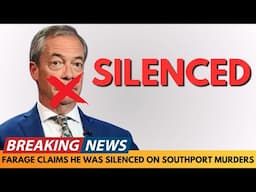 BREAKING NEWS: NIGEL FARAGE CLAIMS HE WAS SILENCED OVER SOUTHPORT MURDERS AND THERE WAS A COVER UP