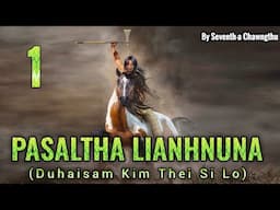 Pasaltha Lianhnuna leh Laithuama - 1 | Pasaltha Thawnthu Ngaihnawm