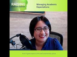 Managing Academic Expectations w/ Charlene Wang: Raising Problem Solvers Podcast