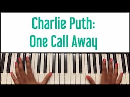 Charlie Puth - One Call Away: Piano Tutorial