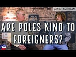 Are Polish people kind to Americans?