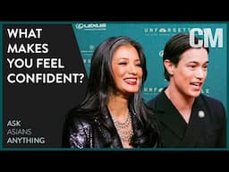 What Makes You Feel Confident? | ASK ASIANS ANYTHING