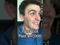 I just got paid $47,000…