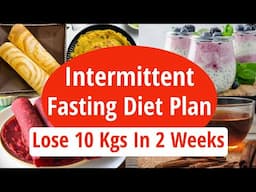 Easy Intermittent Fasting Diet Plan For Weight Loss| Fat Loss | Lose 10 Kgs In 2 Weeks| How It Works