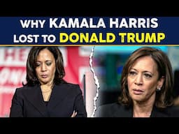 6 Reasons why Kamala Harris Lost to Donald Trump