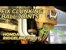 How To Replace Clunking Ball Joints | Honda Ridgeline/Pilot