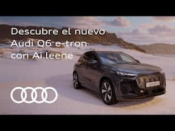 Descubre el nuevo Audi Q6 e-tron con Ai.leene